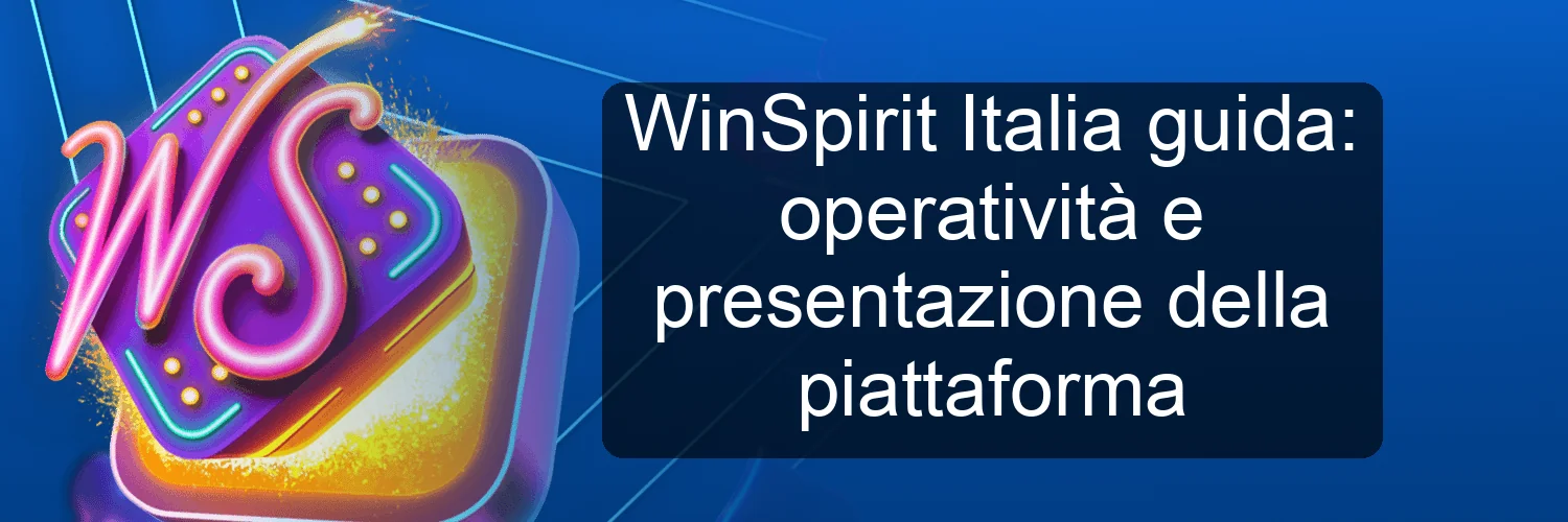 WinSpirit Italia guida: operatività e presentazione della piattaforma WinSpirit Italia guida: operatività e presentazione della piattaforma